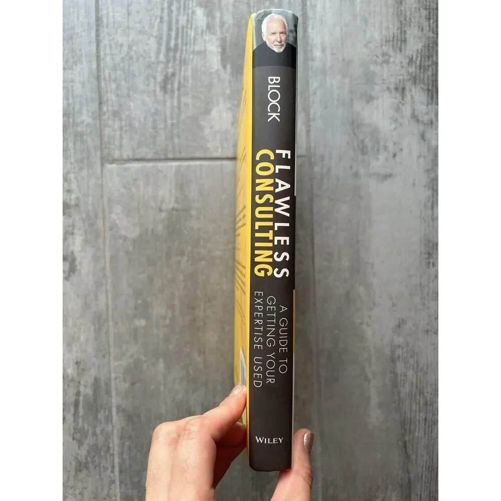 Flawless Consulting : A Guide to Getting Your Expertise Used by Peter Block...